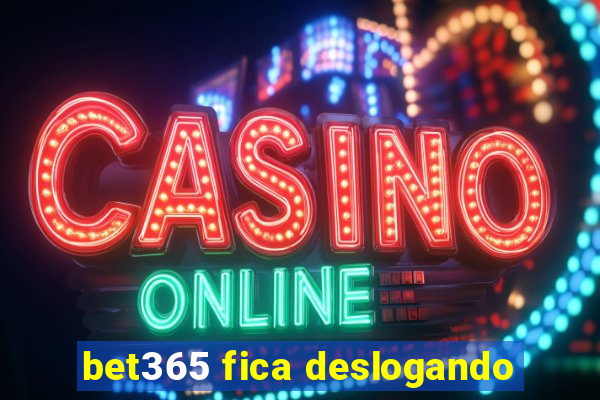 bet365 fica deslogando